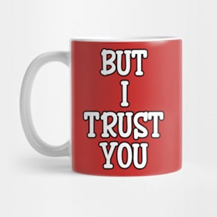 but i trust you Mug